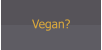 Vegan?